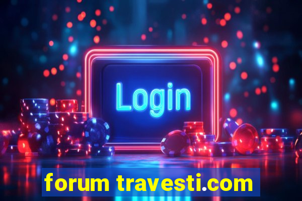 forum travesti.com